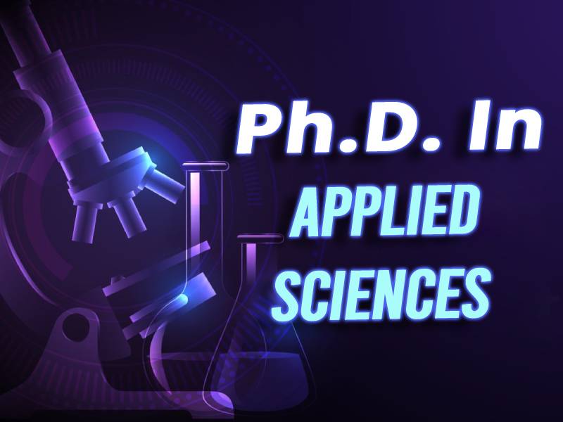 Ph.D. in Applied Sciences: Introduction, Admission, Registration, Eligibility, Duration, Fees, Syllabus 2024